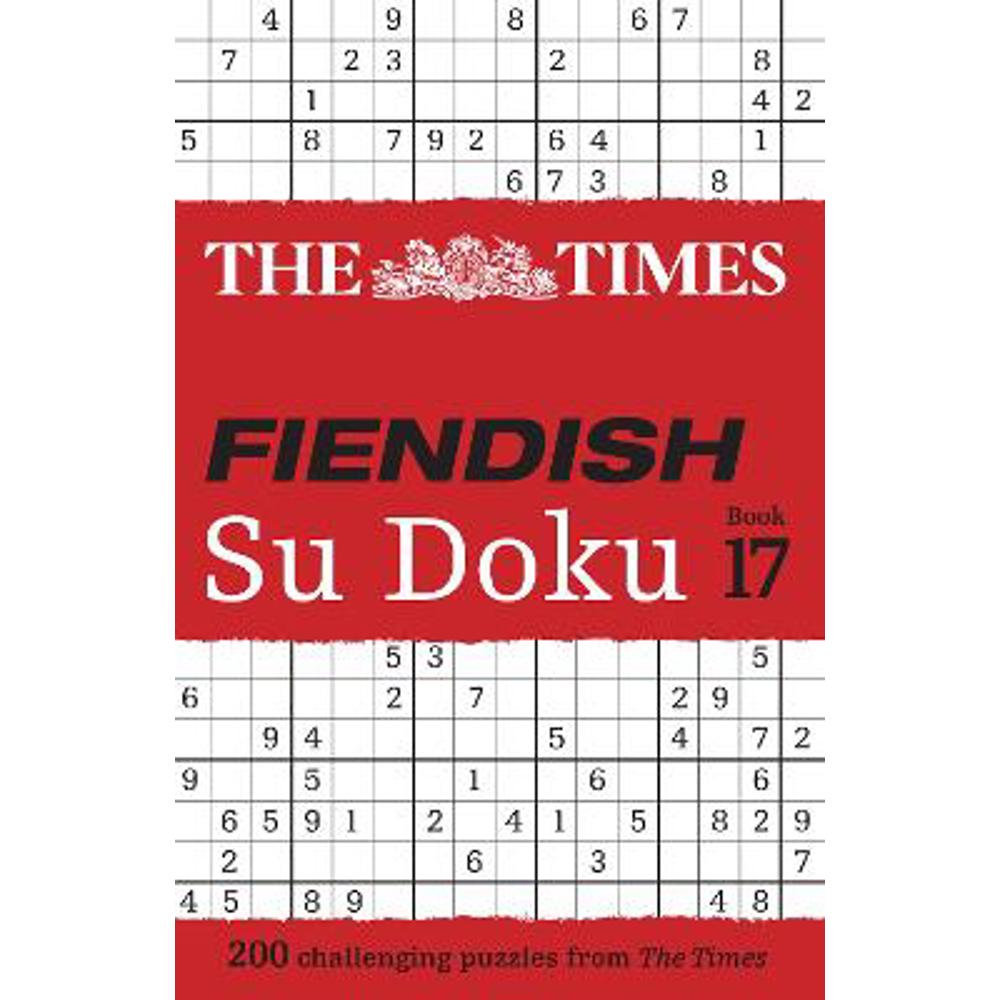 The Times Fiendish Su Doku Book 17: 200 challenging Su Doku puzzles (The Times Su Doku) (Paperback) - The Times Mind Games
